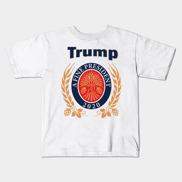 TRUMP A FINE PRESIDENT 2020 ELECTION Trump Lover Funny Gift Kids T-Shirt by CormackVisuals